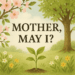 Writing Prompt – Mother, May I?